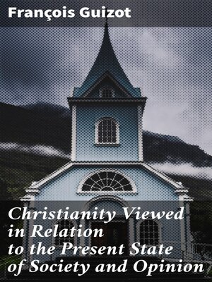 cover image of Christianity Viewed in Relation to the Present State of Society and Opinion